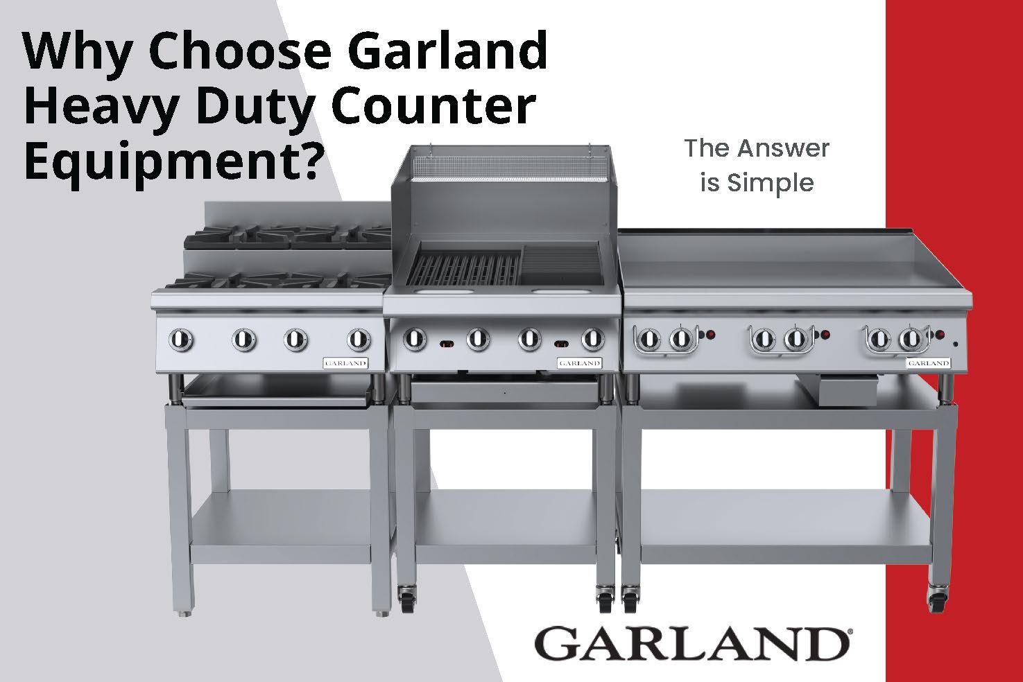 Why Choose Garland Heavy Duty Counter Equipment?
